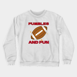 Fumbles and fun american football Crewneck Sweatshirt